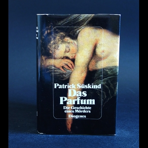 Patrick Suskind - Das Parfum: Die Geschichte eines Morders