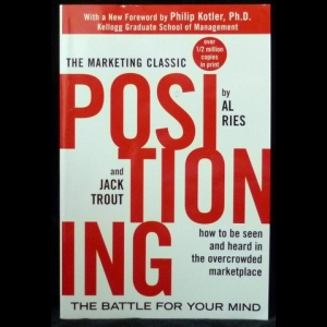 Ries Al, Trout Jack - Positioning: The Battle For Your Mind