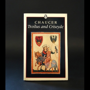 Чосер Джеффри - Troilus and Criseyde. Geoffrey Chaucer 