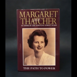 Тэтчер Маргарет - The Path To Power