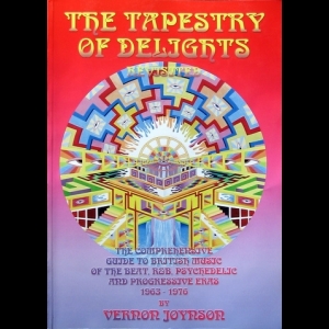  - Tapestry of Delights Revisited: Comprehensive Guide to British Music of the Beat, R & B, Psychedelic and Progressive Eras, 1963-76