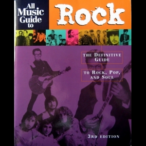  - All Music Guide to Rock: The Definitive Guide to Rock, Pop, and Soul