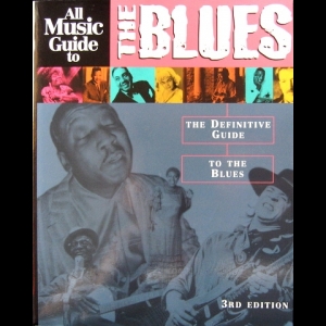 Vladimir Bogdanov, Chris Woodstra, Stephen Thomas Erlewine - All Music Guide to the Blues: The Definitive Guide to the Blues
