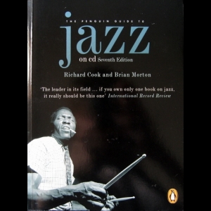 Richard Cook & Brian Morton - Penguin Guide to Jazz on CD: Seventh Edition