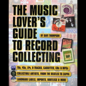 Dave Thompson - Music Lover's Guide to Record Collecting